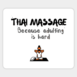 Thai Massage - because adulting is hard! Magnet